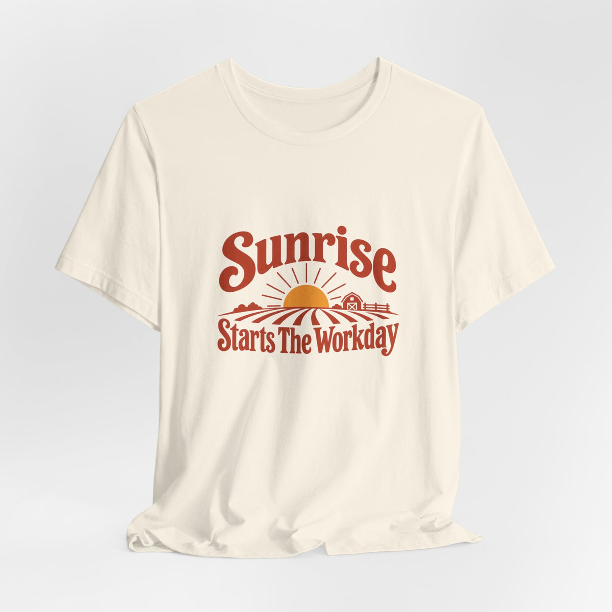 Sunrise Starts The Workday Shirt