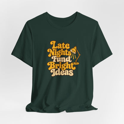 Late Nights Bright Ideas Tee