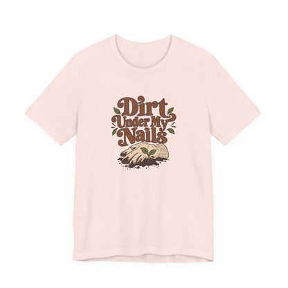 Dirt Under My Nails Gardener Tee