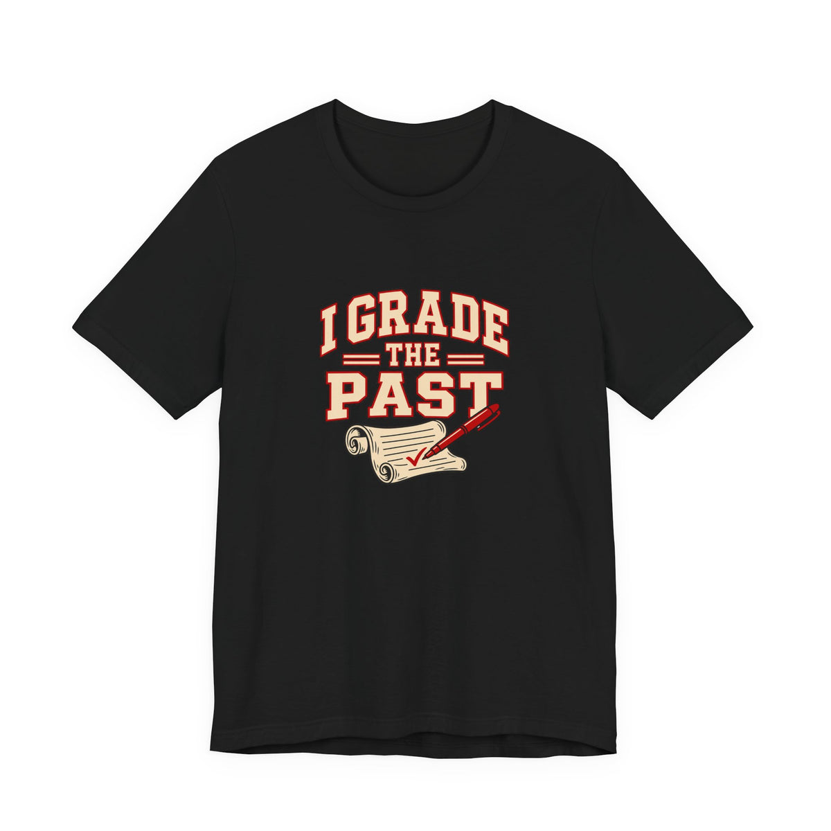 I Grade The Past History Teacher Tee