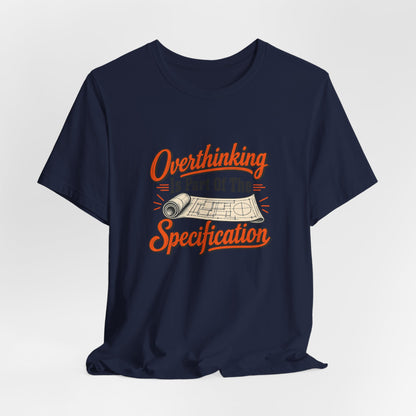Overthinking Specifications Engineer Shirt