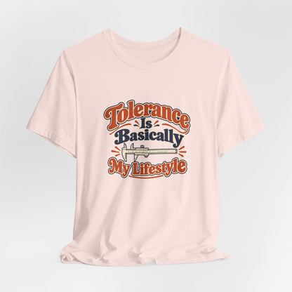 Tolerance Is A Lifestyle Engineer Tee