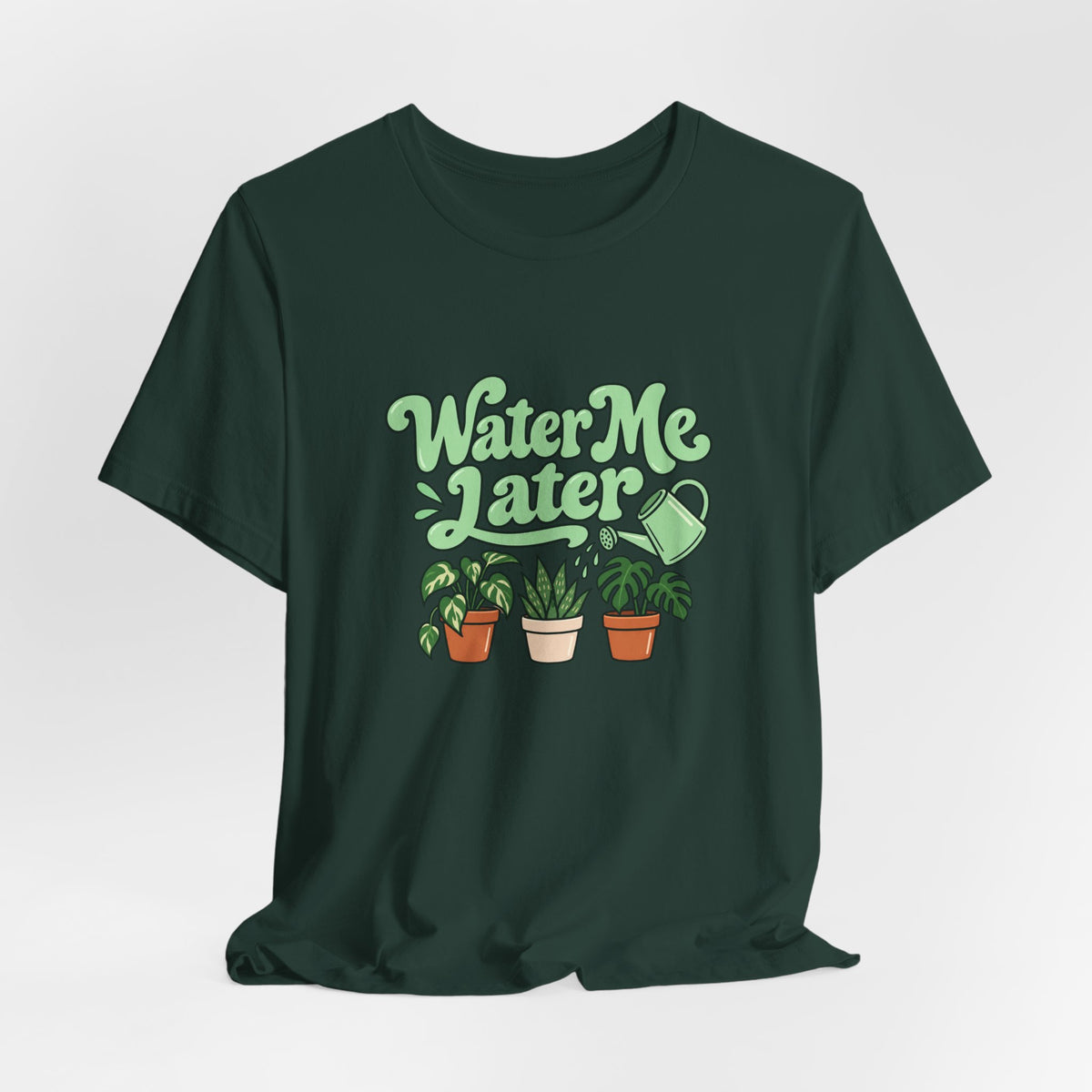 Water Me Later Plant Tee