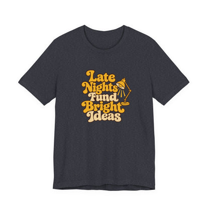 Late Nights Bright Ideas Tee