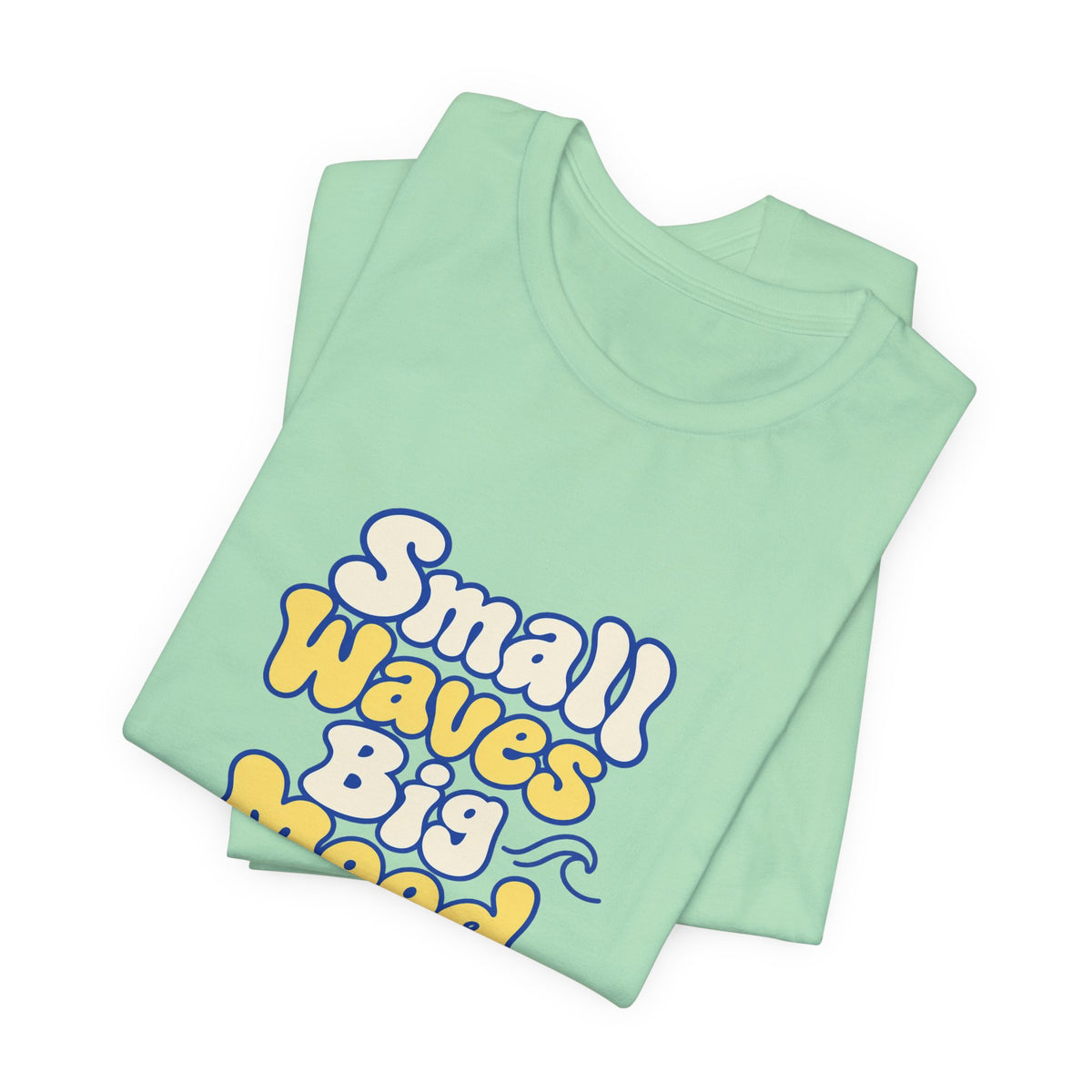 Small Waves Big Mood Tee