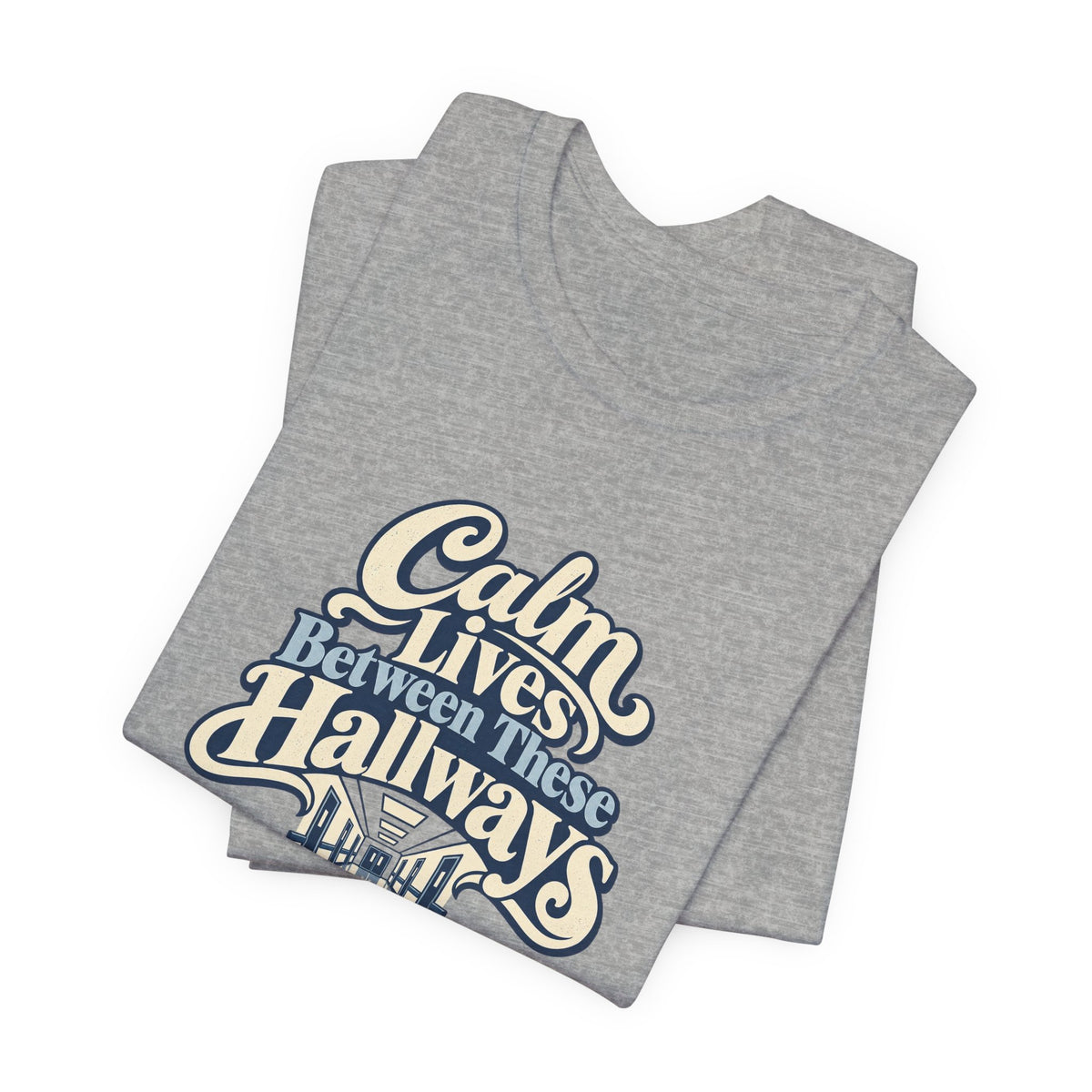 Calm In The Hallway Nurse Tee