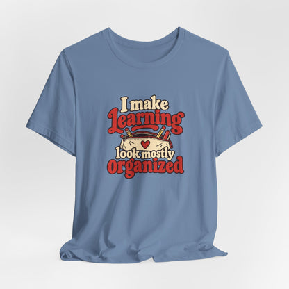 Mostly Organized Teacher Shirt