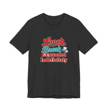 Indefinite Lunch Break Retirement Tee