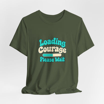 Loading Courage Gamer Humor Tee