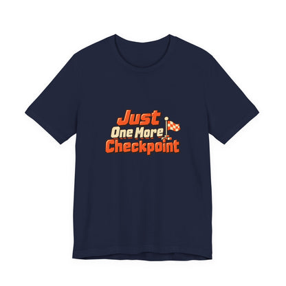 Just One More Checkpoint Gamer Tee