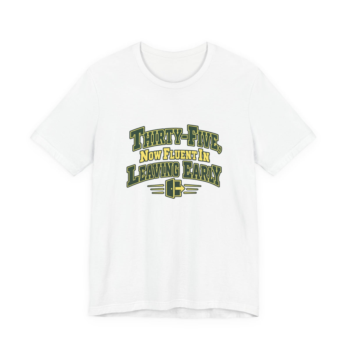 Leaving Early 35th Birthday Shirt
