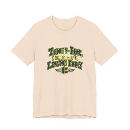 Leaving Early 35th Birthday Shirt