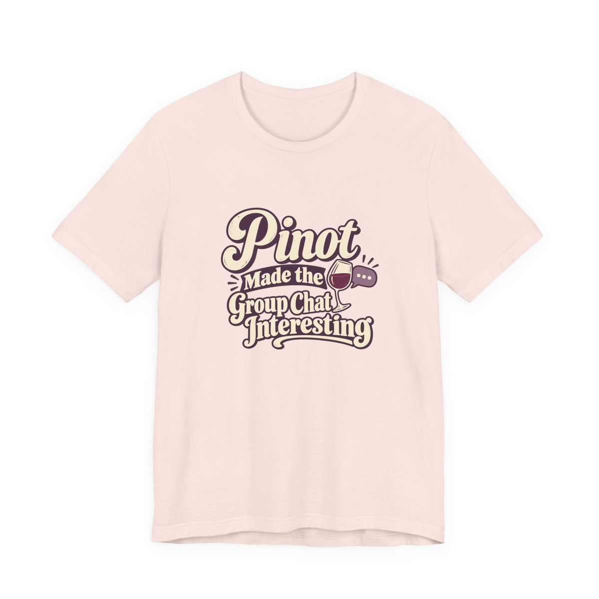 Pinot Group Chat Shirt