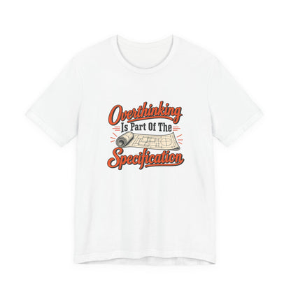 Overthinking Specifications Engineer Shirt