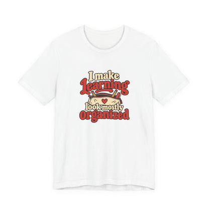 Mostly Organized Teacher Shirt