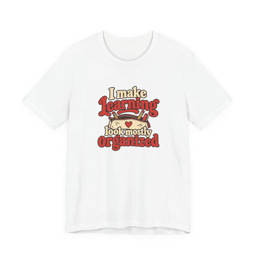 Mostly Organized Teacher Shirt