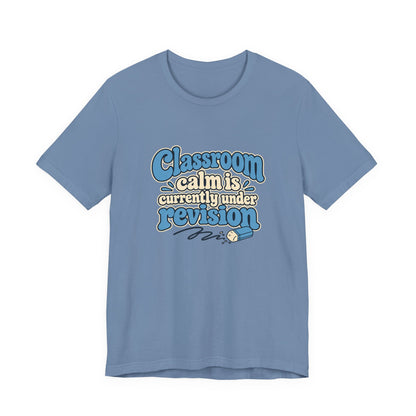 Classroom Calm Revision Shirt