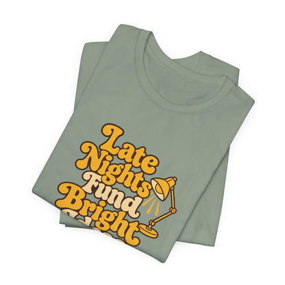 Late Nights Bright Ideas Tee