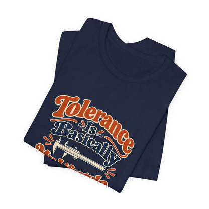 Tolerance Is A Lifestyle Engineer Tee