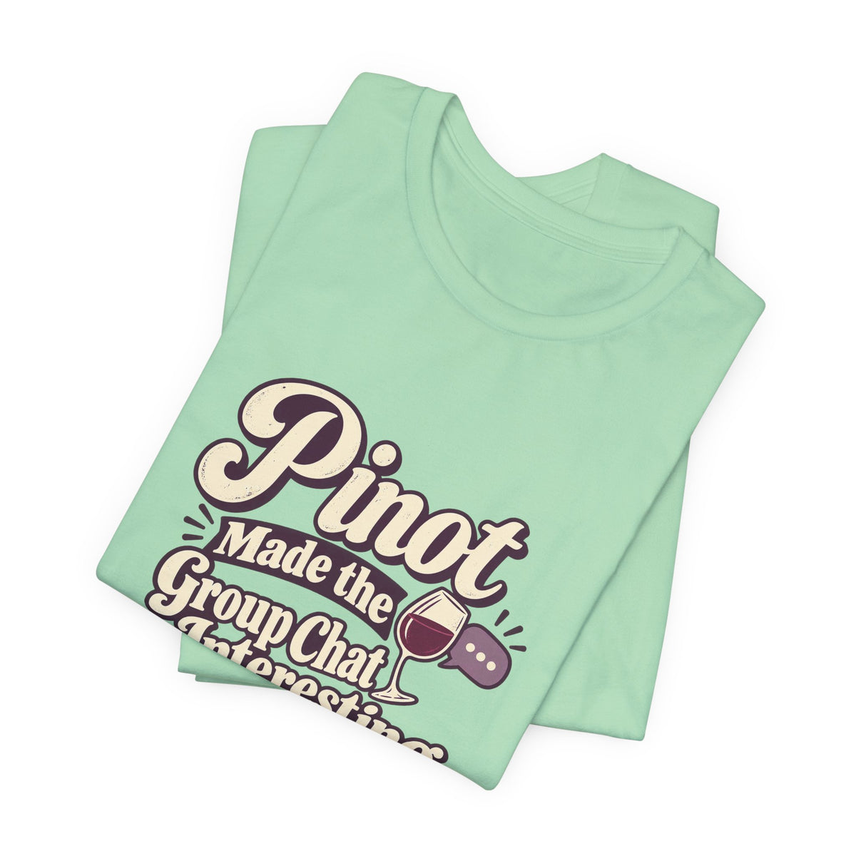 Pinot Group Chat Shirt