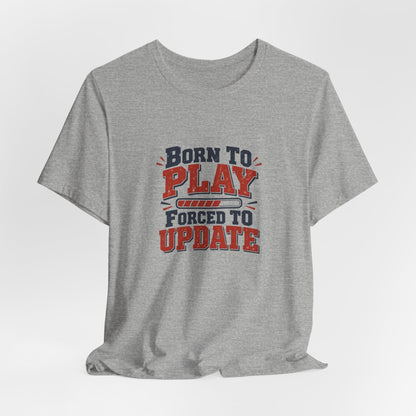 Forced To Update Gaming Tee