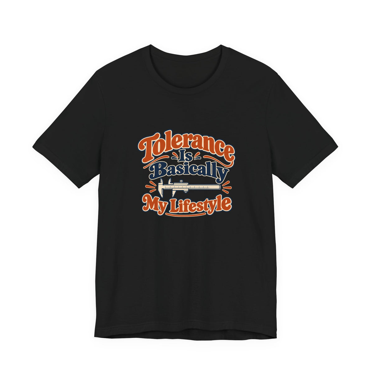 Tolerance Is A Lifestyle Engineer Tee