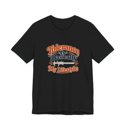 Tolerance Is A Lifestyle Engineer Tee