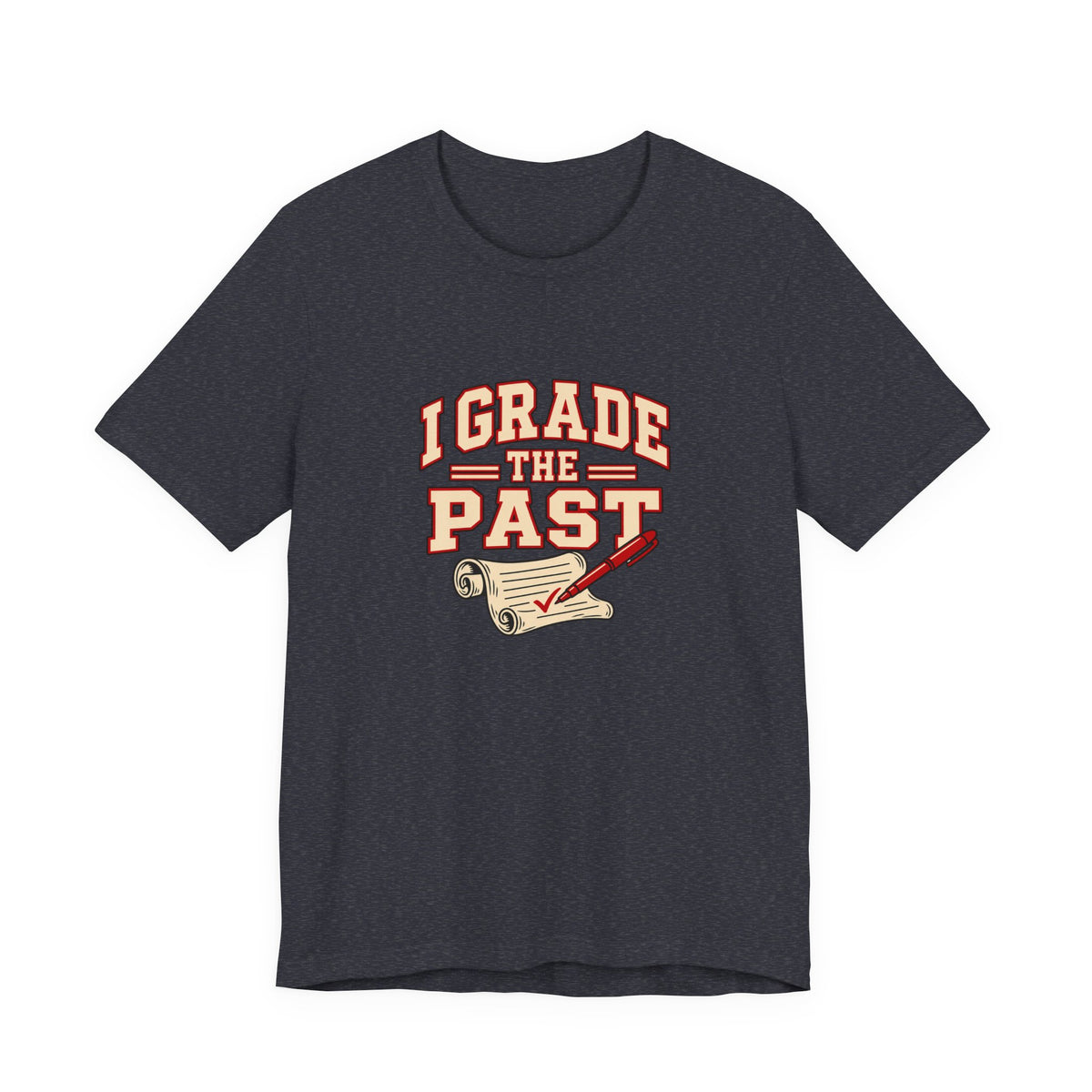 I Grade The Past History Teacher Tee
