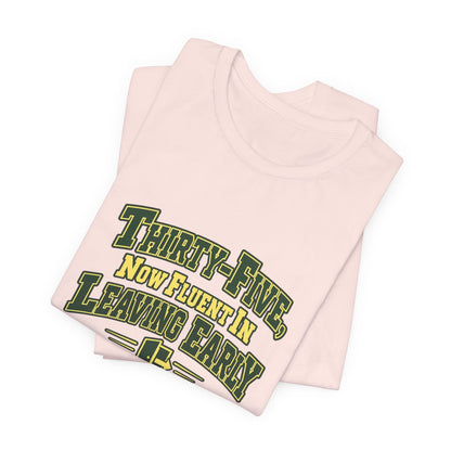 Leaving Early 35th Birthday Shirt