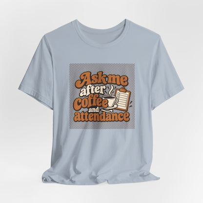 Coffee Attendance Teacher Tee