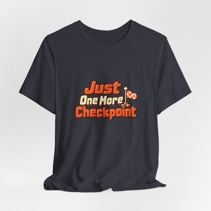 Just One More Checkpoint Gamer Tee