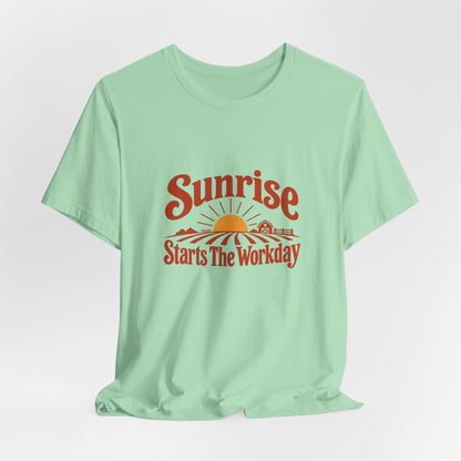 Sunrise Starts The Workday Shirt