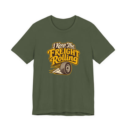 Freight Keeps Rolling Trucker Shirt