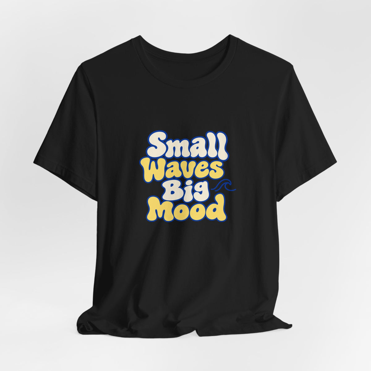 Small Waves Big Mood Tee