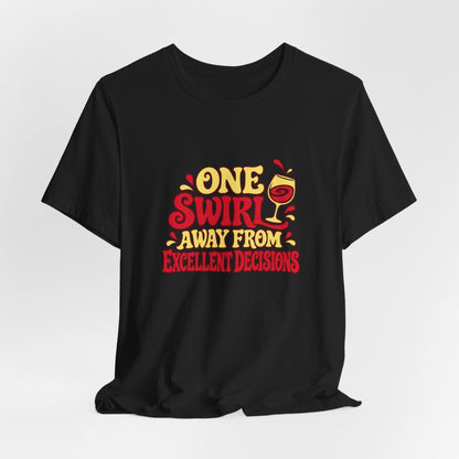 Excellent Decisions Wine Tee