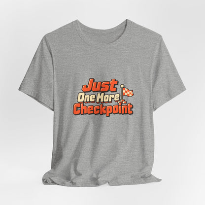 Just One More Checkpoint Gamer Tee