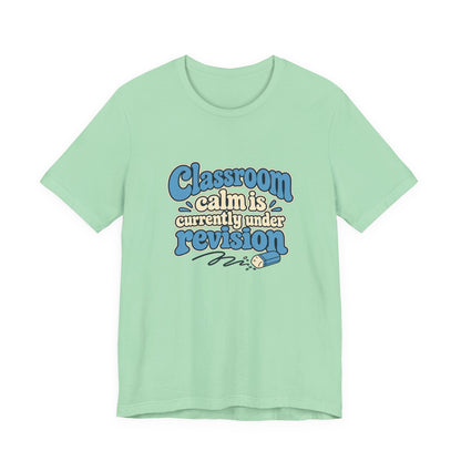 Classroom Calm Revision Shirt
