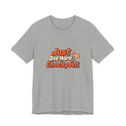 Just One More Checkpoint Gamer Tee