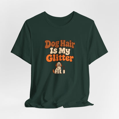 Dog Hair Is My Glitter Tee