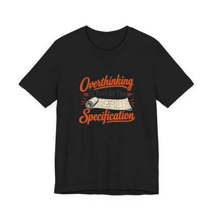 Overthinking Specifications Engineer Shirt