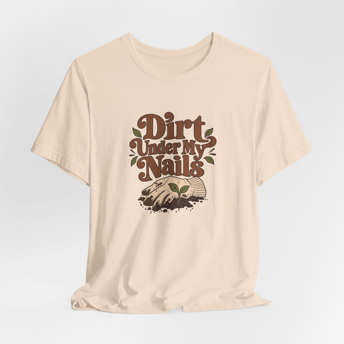 Dirt Under My Nails Gardener Tee