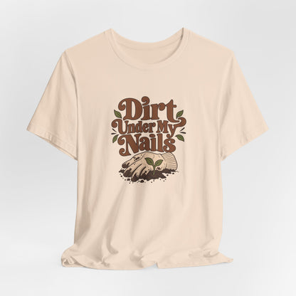 Dirt Under My Nails Gardener Tee