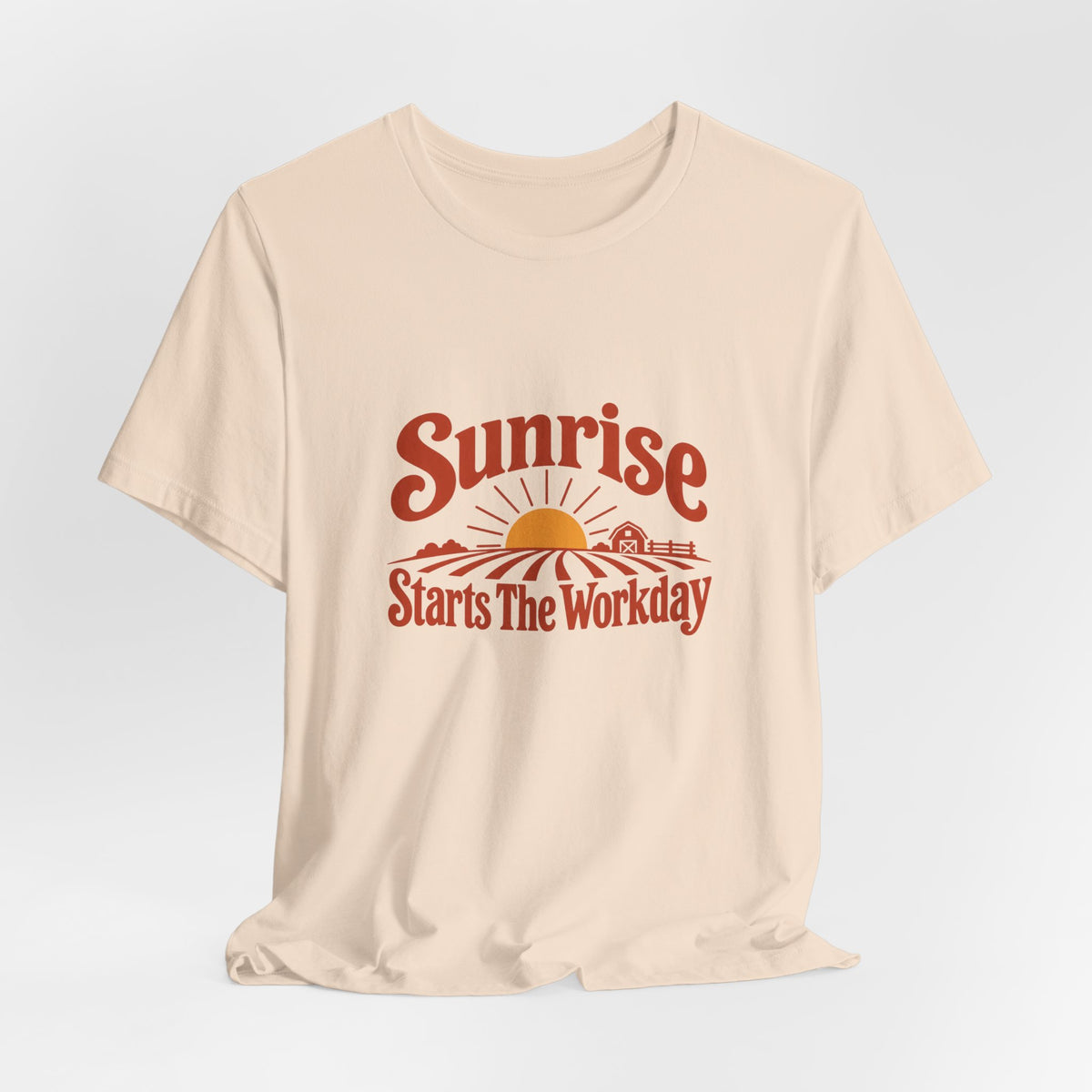 Sunrise Starts The Workday Shirt