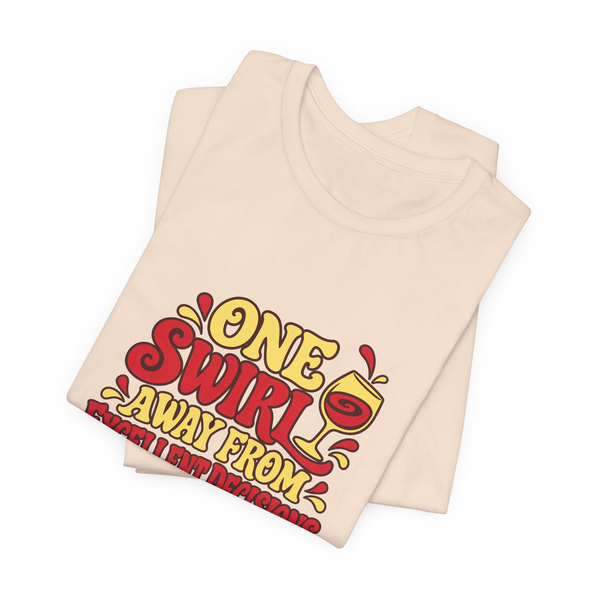 Excellent Decisions Wine Tee