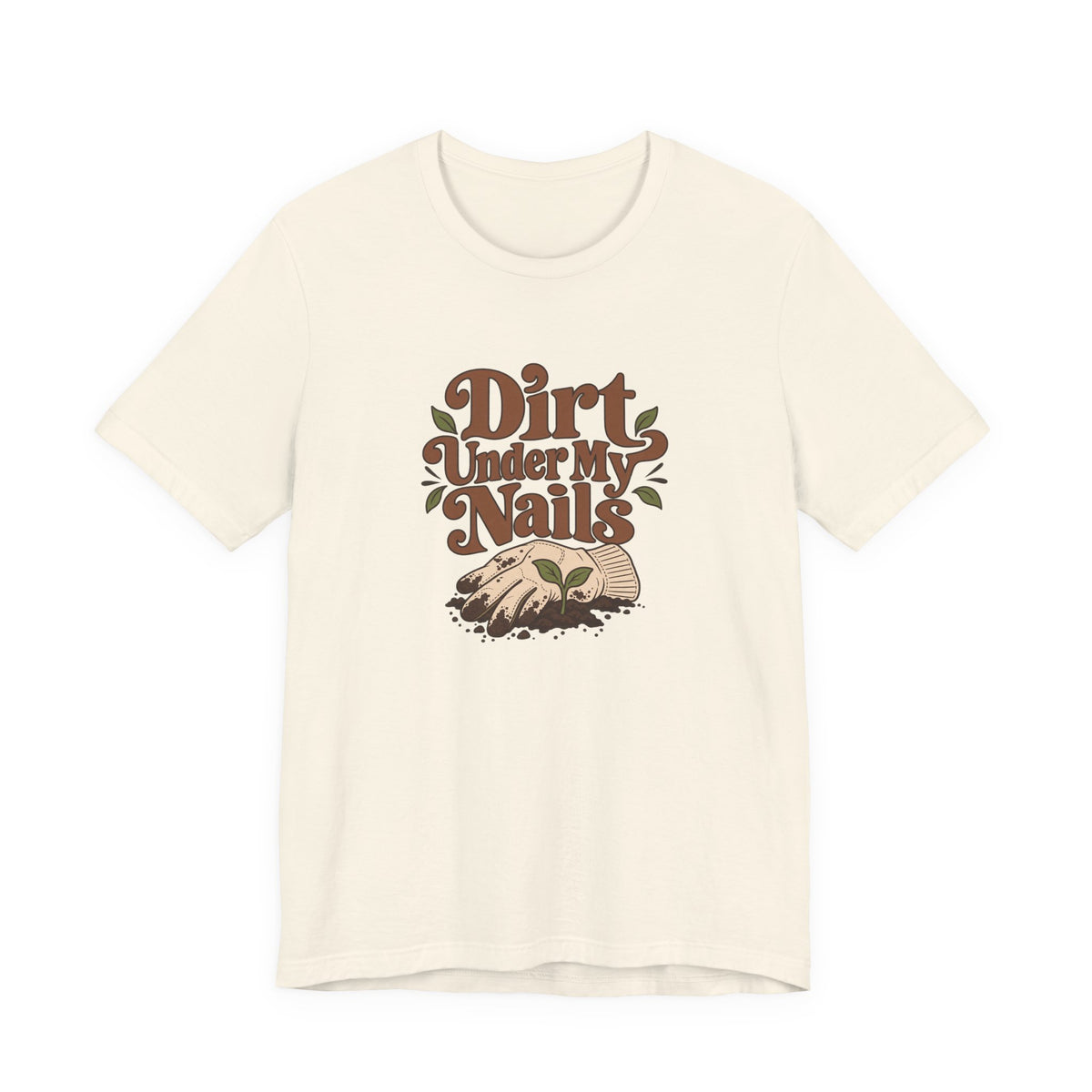 Dirt Under My Nails Gardener Tee