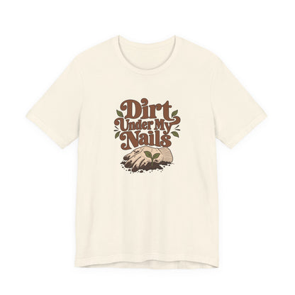 Dirt Under My Nails Gardener Tee