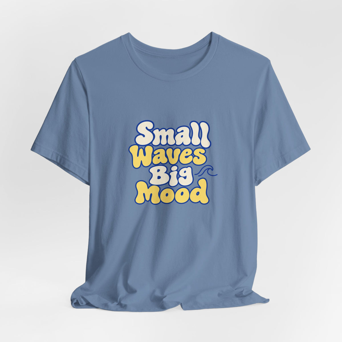 Small Waves Big Mood Tee