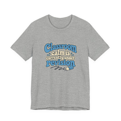 Classroom Calm Revision Shirt