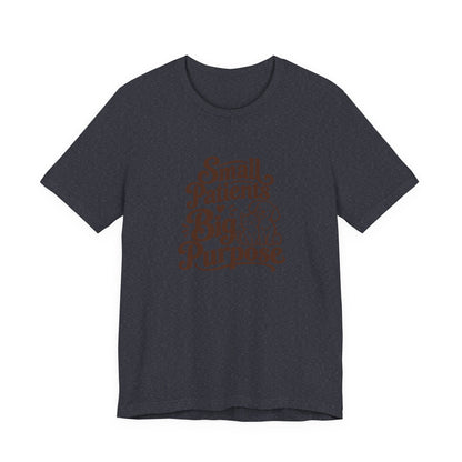 Small Patients Big Purpose Shirt