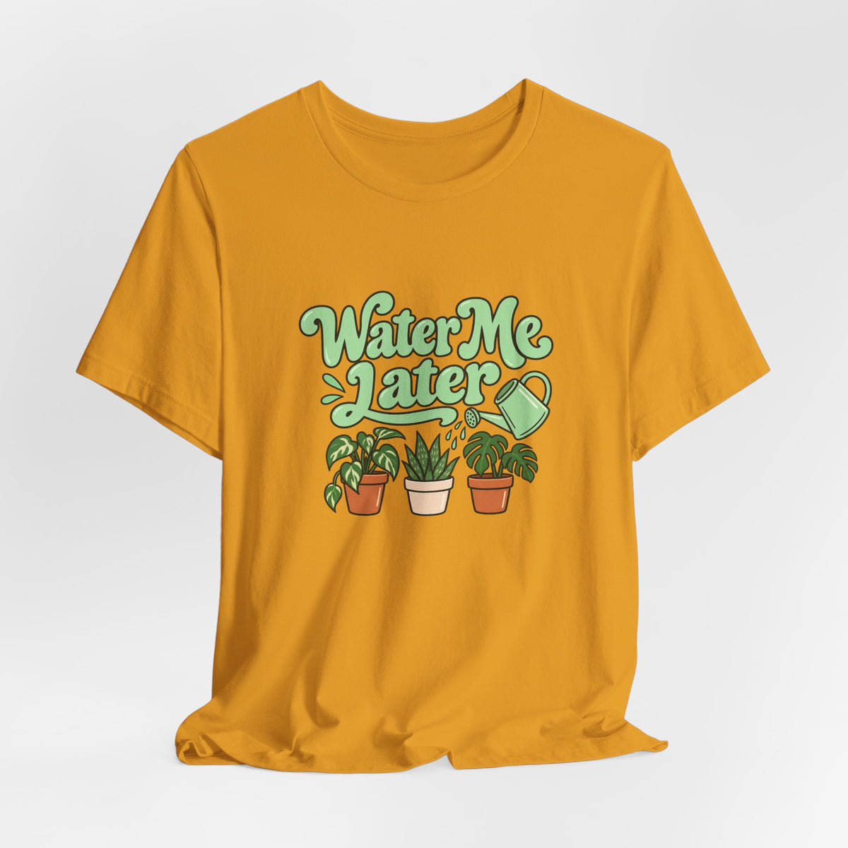 Water Me Later Plant Tee